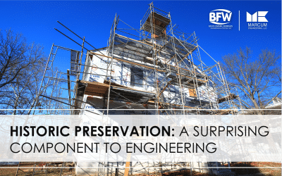 Historic Preservation: A Surprising Component to Engineering